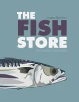 The Fish Store: Receptek és visszaemlékezések - The Fish Store: Recipes and Recollections