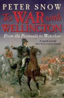 Háborúba Wellingtonnal - A félszigettől Waterlooig - To War with Wellington - From the Peninsula to Waterloo