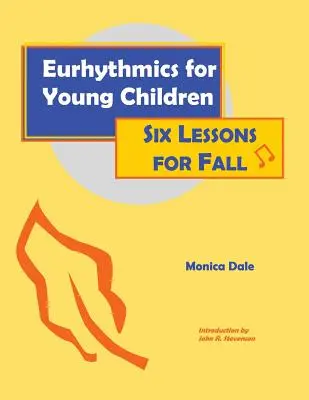Euritmika kisgyermekeknek: Hat lecke őszre - Eurhythmics for Young Children: Six Lessons for Fall