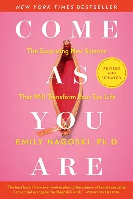 Gyere úgy, ahogy vagy: Felülvizsgált és frissített: The Surprising New Science That Will Transform Your Sex Life - Come as You Are: Revised and Updated: The Surprising New Science That Will Transform Your Sex Life