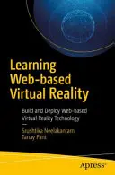 Tanulás a webalapú virtuális valóságban: Webalapú virtuális valóságtechnológia építése és alkalmazása - Learning Web-Based Virtual Reality: Build and Deploy Web-Based Virtual Reality Technology