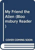 Barátom, az idegen: Egy Bloomsbury-olvasókönyv - My Friend the Alien: A Bloomsbury Reader