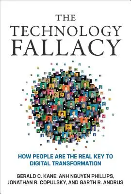 A technológiai tévhit: Hogyan az emberek jelentik a digitális átalakulás valódi kulcsát? - The Technology Fallacy: How People Are the Real Key to Digital Transformation