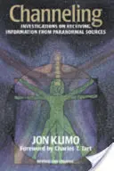 Channeling - Vizsgálatok a paranormális forrásokból származó információk vételéről, második kiadás - Channeling - Investigations on Receiving Information from Paranormal Sources, Second Edition