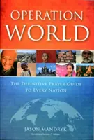 Operation World: The Definitive Prayer Guide to Every Nation