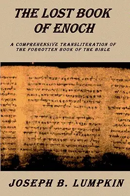 Énók elveszett könyve: A Biblia elfeledett könyvének átfogó átírása - Lost Book of Enoch: A Comprehensive Transliteration of the Forgotten Book of the Bible