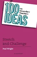 100 ötlet középiskolai tanároknak: Stretch and Challenge - 100 Ideas for Secondary Teachers: Stretch and Challenge