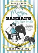 Mango & Bambang: Tiny Tapir Trouble (Harmadik könyv) - Mango & Bambang: Tiny Tapir Trouble (Book Three)