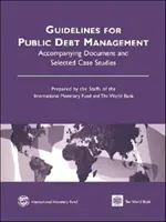 Az államadósság-kezelésre vonatkozó iránymutatások Kísérő dokumentum és válogatott esettanulmányok - Guidelines for Public Debt Management  Accompanying Document and Selected Case Studies