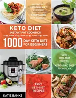 Keto diéta Instant Pot szakácskönyv: 1000 napos keto-diéta kezdőknek: Instant Pot ketogén diéta szakácskönyv: Alacsony szénhidráttartalmú ketogén szakácskönyv: Egyszerű keto-diéta receptek: - Keto Diet Instant Pot Cookbook: 1000 Day Keto Diet for Beginners: Instant Pot Ketogenic Diet Cookbook: Low-Carb Keto Cookbook: Easy Keto Diet Recipes: