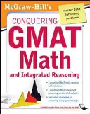 McGraw-Hills Conquering the GMAT Math and Integrated Reasoning, 2. kiadás - McGraw-Hills Conquering the GMAT Math and Integrated Reasoning, 2nd Edition