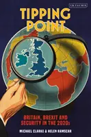 Fordulópont: Nagy-Britannia, a Brexit és a biztonság a 2020-as években - Tipping Point: Britain, Brexit and Security in the 2020s