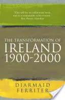 Írország átalakulása 1900-2000 - Transformation Of Ireland 1900-2000