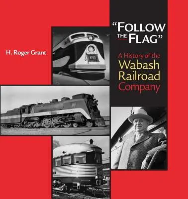 Kövesd a zászlót! A Wabash Vasúttársaság története - Follow the Flag: A History of the Wabash Railroad Company