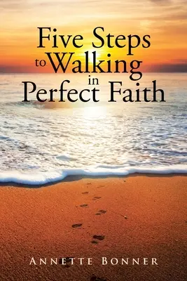 Öt lépés a tökéletes hitben járáshoz - Five Steps to Walking in Perfect Faith