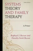 Rendszerelmélet és családterápia: A Primer, 3. kiadás - Systems Theory and Family Therapy: A Primer, 3rd Edition