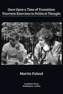 Egyszer volt, hol nem volt az átmenet: Tizennégy gyakorlat a politikai gondolkodásban - Once Upon a Time of Transition: Fourteen Exercises in Political Thought