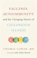 Oltások, autoimmunitás és a gyermekkori betegségek változó természete - Vaccines, Autoimmunity, and the Changing Nature of Childhood Illness