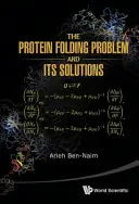 A fehérjék hajtogatási problémája és megoldásai - The Protein Folding Problem and Its Solutions