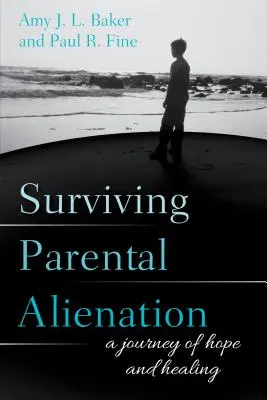 Túlélni a szülői elidegenedést: A remény és a gyógyulás útja - Surviving Parental Alienation: A Journey of Hope and Healing