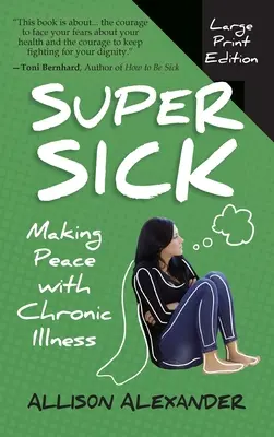 Super Sick: Békét kötni a krónikus betegséggel - Super Sick: Making Peace with Chronic Illness