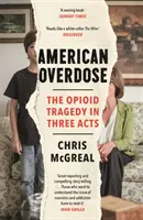 Amerikai túladagolás - Az opioid-tragédia három felvonásban - American Overdose - The Opioid Tragedy in Three Acts