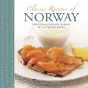 Norvégia klasszikus receptjei: Hagyományos ételek és főzés 25 hiteles ételben - Classic Recipes of Norway: Traditional Food and Cooking in 25 Authentic Dishes