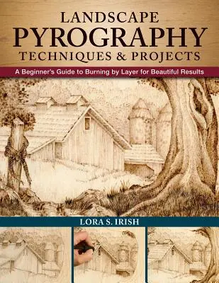 Landscape Pyrography Techniques & Projects: A Beginner's Guide to Burning by Layer for Beautiful Results (Egy kezdő útmutató a rétegenkénti égetéshez a gyönyörű eredményekért) - Landscape Pyrography Techniques & Projects: A Beginner's Guide to Burning by Layer for Beautiful Results