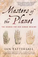 A bolygó urai: Az emberi eredet kutatása - Masters of the Planet: The Search for Our Human Origins