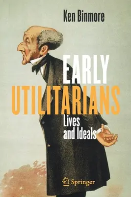 Korai utilitaristák: Életek és eszmék - Early Utilitarians: Lives and Ideals