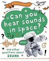 A tudomány kérdése: Hallod a hangokat az űrben? És más kérdések a hangokról - Question of Science: Can you hear sounds in space? And other questions about sound