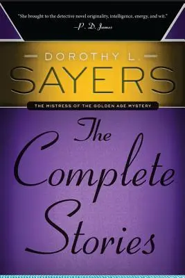 Dorothy L. Sayers: Sayers: The Complete Stories - Dorothy L. Sayers: The Complete Stories