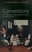 Konverziók: Nemek és vallási változások a kora újkori Európában - Conversions: Gender and religious change in early modern Europe