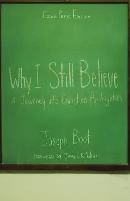 Miért hiszek még mindig: Utazás a keresztény apologetikába - Why I Still Believe: A Journey into Christian Apologetics