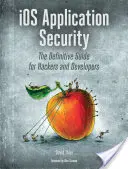 IOS alkalmazásbiztonság: A hackerek és fejlesztők végleges útmutatója - IOS Application Security: The Definitive Guide for Hackers and Developers