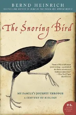 A horkoló madár: Családom utazása a biológia egy évszázadán át - The Snoring Bird: My Family's Journey Through a Century of Biology