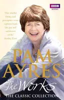 Pam Ayres: A művek: Ayres Ayres: The Classic Collection: The Classic Collection - Pam Ayres: The Works: The Classic Collection