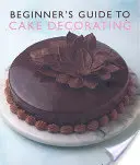 Kezdők útmutatója a tortadíszítéshez - Beginner'S Guide to Cake Decorating