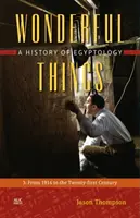 Csodálatos dolgok: Az egyiptológia története: 3.: 1914-től a XXI. századig - Wonderful Things: A History of Egyptology: 3: From 1914 to the Twenty-First Century