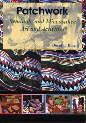 Patchwork: Seminole és Miccosukee művészet és tevékenységek - Patchwork: Seminole and Miccosukee Art and Activities