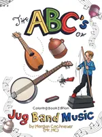 A Jug Band Music ABC-je: Színezőkönyv kiadás - The Abc's of Jug Band Music: Coloring Book Edition
