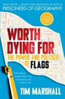 Megéri meghalni érte - A zászlók hatalma és politikája - Worth Dying For - The Power and Politics of Flags