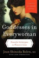 Istennők a minden asszonyban: Hatalmas archetípusok a nők életében - Goddesses in Everywoman: Powerful Archetypes in Women's Lives