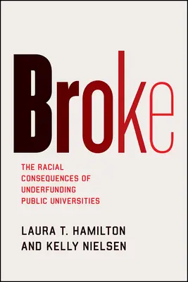 Broke: Az állami egyetemek alulfinanszírozásának faji következményei - Broke: The Racial Consequences of Underfunding Public Universities