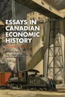 Esszék a kanadai gazdaságtörténetből - Essays in Canadian Economic History