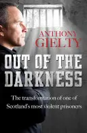 Ki a sötétségből: Skócia egyik legerőszakosabb rabjának átalakulása - Out of the Darkness: The Transformation of One of Scotland's Most Violent Prisoners