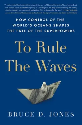 A hullámok uralma: Hogyan alakítja a világ óceánjainak ellenőrzése a szuperhatalmak sorsát? - To Rule the Waves: How Control of the World's Oceans Shapes the Fate of the Superpowers