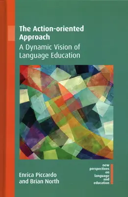 A cselekvésorientált megközelítés: A nyelvoktatás dinamikus víziója - The Action-Oriented Approach: A Dynamic Vision of Language Education