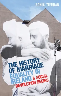 A házassági egyenlőség története Írországban: A társadalmi forradalom kezdete - The History of Marriage Equality in Ireland: A Social Revolution Begins