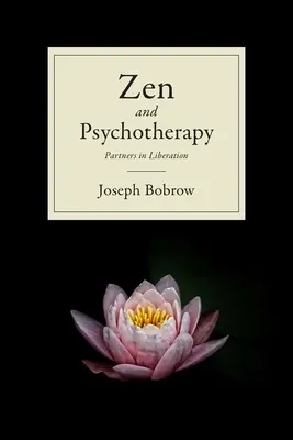 Zen és pszichoterápia: Partnerek a felszabadulásban - Zen and Psychotherapy: Partners in Liberation